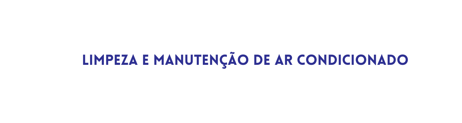 LIMPEZA E MANUTENÇÃO DE AR CONDICIONADO